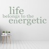 Life Belongs To The Energetic Gym Quote Wall Sticker