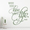Where There Is Life Love Quote Wall Sticker