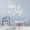 Cute As A Bug Nursery Quote Wall Sticker