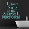 I Perform Bathroom Quote Wall Sticker