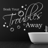 Soak Your Troubles Bathroom Quote Wall Sticker
