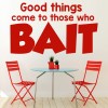 Good Things Come To Those Who Bait Fishing Wall Sticker
