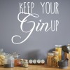 Keep Your Gin up Alcohol Quote Wall Sticker