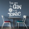 Gin To My Tonic Alcohol Love Quote Wall Sticker