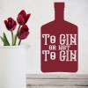 To Gin Or Not To Gin Alcohol Quote Wall Sticker
