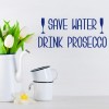 Save Water Drink Prosecco Quote Wall Sticker