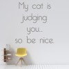 My Cat Is Judging You Pet Quote Wall Sticker