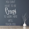 Crazy To Work Here Office Quote Wall Sticker