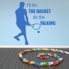 Let The Racket Do The Talking Tennis Quote Wall Sticker