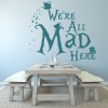 We're All Mad Here Alice In Wonderland Wall Sticker