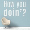 How You Doin? Joey Friends Quote Wall Sticker