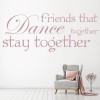 Friends That Dance Together Quote Wall Sticker