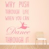 Why Push Through Life Dance Quote Wall Sticker