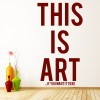 This Is Art If You Want It To Be Life Quote Wall Sticker