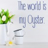 The World Is My Oyster Inspirational Wall Sticker