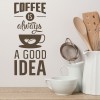 Coffee A Good Idea Kitchen Quote Wall Sticker