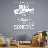 I Only Drink Wine Alcohol Quote Wall Sticker