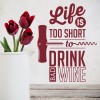 Life Is Too Short Wine Quote Wall Sticker