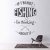 If I'm Not Fishing Fisherman Quote Wall Sticker