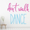 Dont Walk Dance Quote Wall Sticker