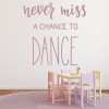 Dance Quote Never Miss A Chance Wall Sticker