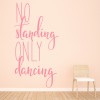 No Standing Only Dancing Quote Wall Sticker