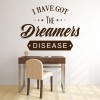 Dreamers Disease Inspirational Quote Wall Sticker