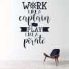 Work Like A Captain Pirate Quote Wall Sticker