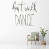 Don't Walk Dance Quote Wall Sticker