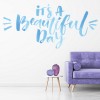 It's A Beautiful Day Inspirational Quote Wall Sticker