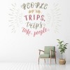 Trips Take People Inspirational Quote Wall Sticker