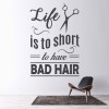 Life Is Too Short To Have Bad Hair Salon Wall Sticker