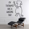 Therapist Has A Wagging Tail Dog Quote Wall Sticker