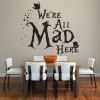 We're All Mad Here Cat Alice In Wonderland Wall Sticker