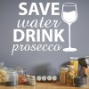 Save Water, Drink Prosecco Drink Wall Sticker