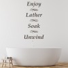 Enjoy, Lather, Soak, Unwind Bathroom Wall Sticker