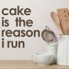 Cake Is The Reason I Run Funny Sports Quote Wall Sticker