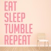 Eat Sleep Tumble Repeat Gymnastics Quote Wall Sticker