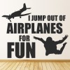 Jump Out Of Airplanes For Fun Skydiving Wall Sticker