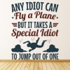 Special Idiot To Jump Out Skydiving Quote Wall Sticker