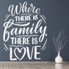 Where there is Family Home Quote Wall Sticker