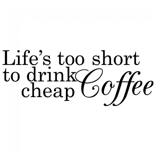 Life's Too Short Coffee Quotes Wall Sticker