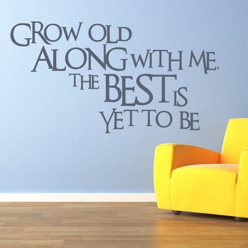 Grow Old Along With Me Robert Browning Wall Sticker 