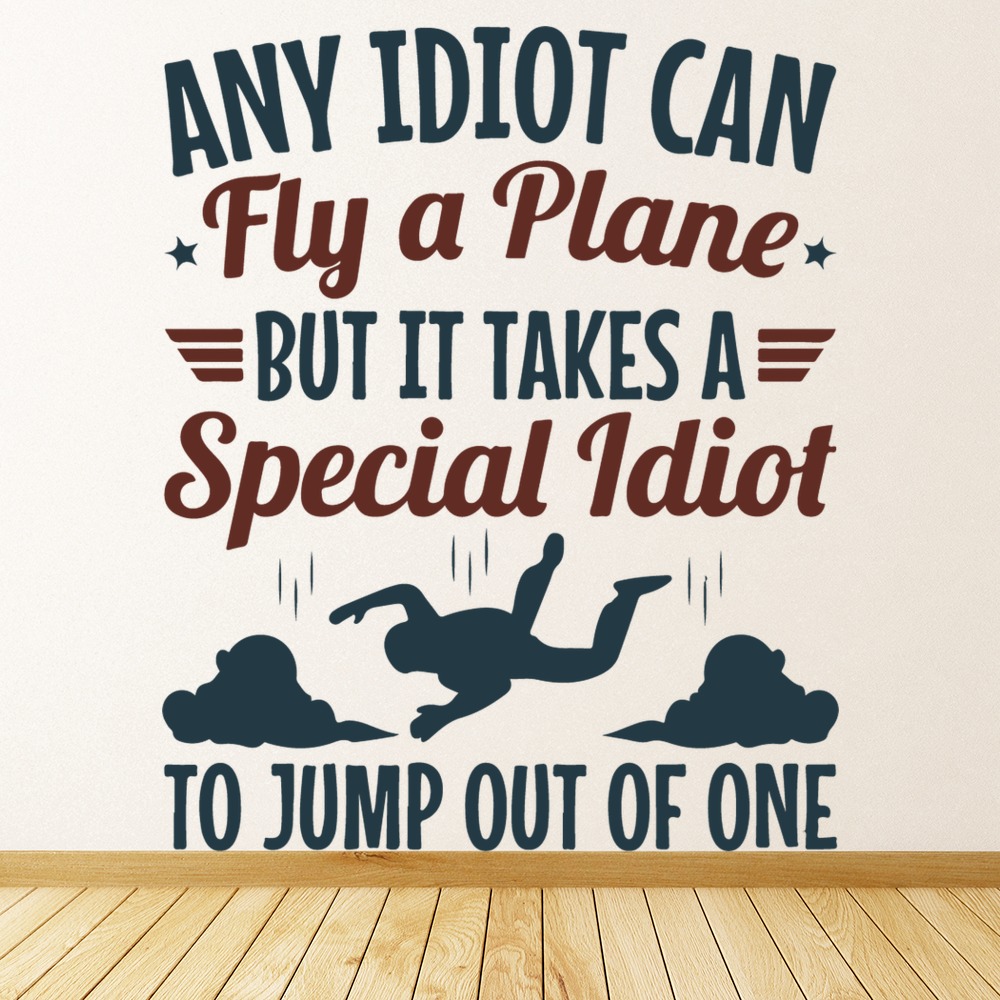 Special Idiot To Jump Out Skydiving Quote Wall Sticker