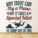 Special Idiot To Jump Out Skydiving Quote Wall Sticker