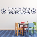 Rather Be Playing Football Sports Quote Wall Sticker