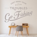 Cast Away Your Troubles Fishing Quote Wall Sticker