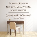 I Know God Will Not Give Me. Mother Teresa Wall Sticker