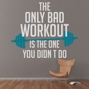 The Only Bad Workout Fitness Gym Wall Sticker