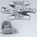 What Are You Waiting For? Inspirational Quote Wall Sticker